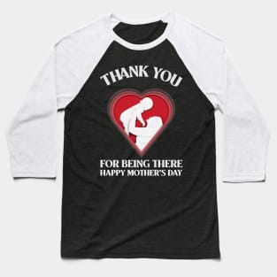 Thank you for being there mom | mothers day gift Baseball T-Shirt